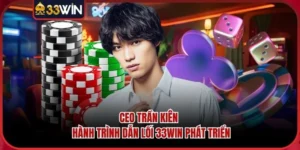 CEO Trần Kiên - Hành Trình Dẫn Lối 33WIN Phát Triển