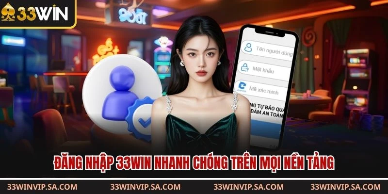 Đăng nhập 33win nhanh chóng trên mọi nền tảng