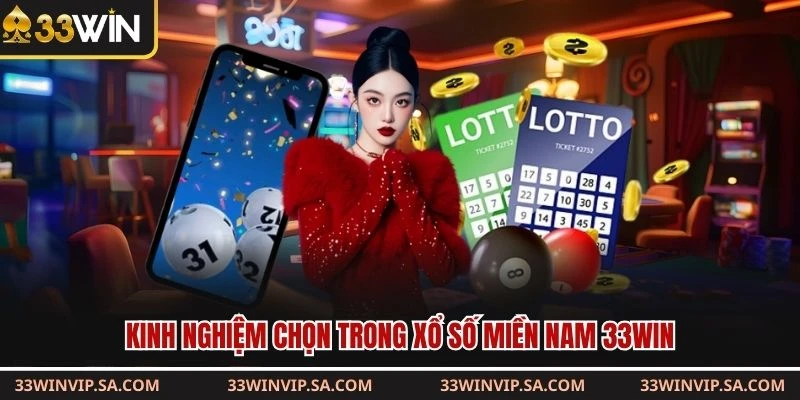 Kinh nghiệm chọn trong xổ số miền Nam 33WIN
