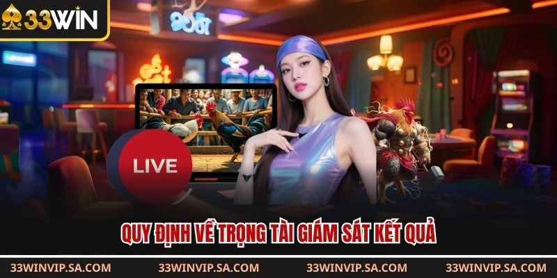 Quy định về trọng tài giám sát kết quả