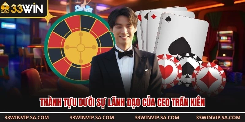 Thành tựu dưới sự lãnh đạo của CEO Trần Kiên