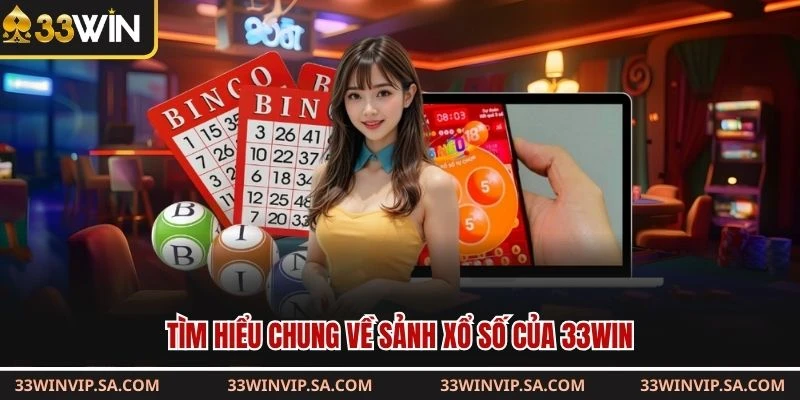 Tìm hiểu chung về sảnh xổ số của 33WIN